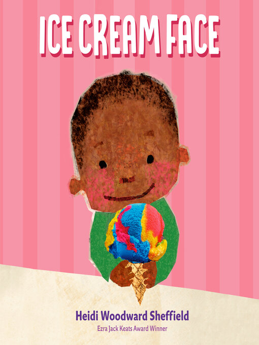 Title details for Ice Cream Face by Heidi Woodward Sheffield - Available